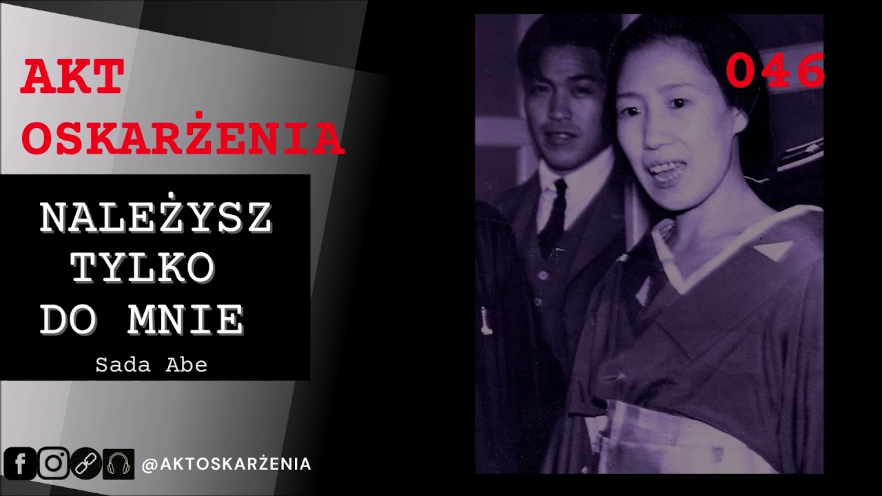 Należysz tylko do mnie - Sada Abe | Akt Oskarżenia