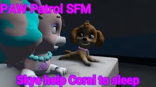 Sfm Paw Patrol Skye Help Coral To Sleep
