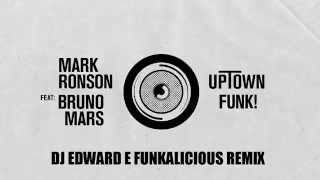 Mark Ronson feat. Bruno Mars - Uptown Funk (DJ Edward E Funkalicious Remix)