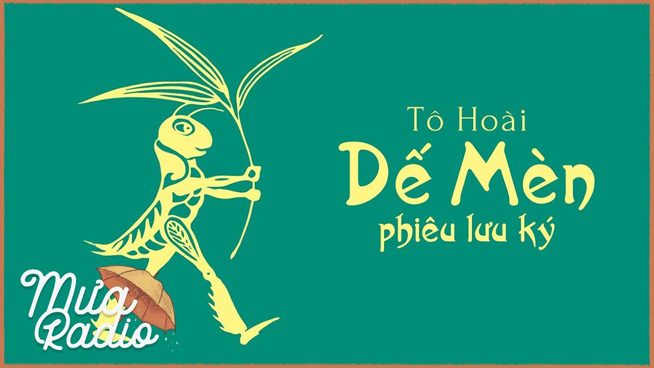 DẾ MÈN PHIÊU LƯU KÝ - Tô Hoài - Văn Học Việt Nam - Mưa Radio
