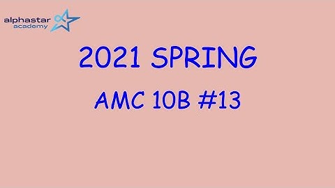 2021 Spring AMC 10B #13