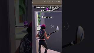 How many snipers do you want? Epic: yes #fortnite #funny #meme #fortnitememes #fyp #fortniteclips