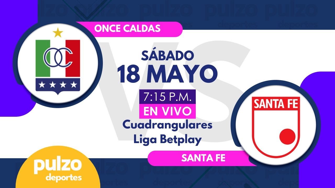 Once Caldas vs Santa Fe EN VIVO - cuadrangulares liga colombiana ...