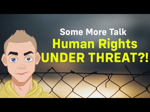 Human Rights Are UNDER THREAT! - Some More Talk