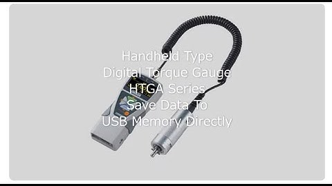 【Users Guide】Handheld Type Digital Torque Gauge HTGA Series Save Data To USB Memory Directly