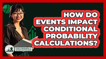 How Do Events Impact Conditional Probability Calculations? - The Friendly Statistician