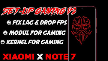 Cara Atasi Lag dan Drop Fps Xiaomi Note 7 || Set-Up Kernel dan Modul Gaming