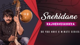 Do You Have A Minute Series | Snehidane | RajheshVaidhya