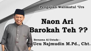 NAON ARI BAROKAH TEH? || UST. UCU NAJMUDIN M.Pd.  Cht.