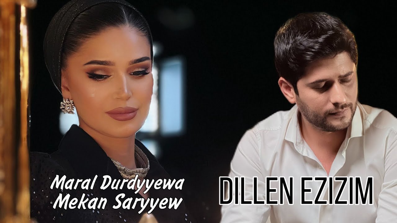 Maral Durdyyewa & Mekan Saryyew - DILLEN EZIZIM (official clip)