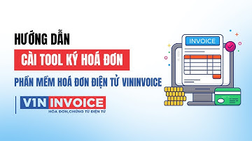 [VININVOICE] Hướng dẫn cài tool ký hoá đơn điện tử Vininvoice