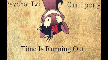 Omnipony - Time Is Running Out (Reupload)