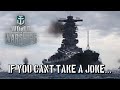 World of Warships - If You Can't Take A Joke...