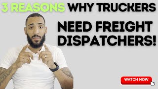 Freight Dispatching: 3 REASONS WHY TRUCKERS NEED FREIGHT DISPATCHERS!