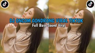 DJ ONCOM GONDRONG VIRAL TIKTOK TERBARU 2026 FULL BASS | SOUND FYP TIKTOK PALING DI CARI