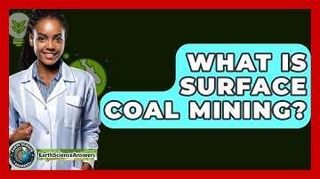What Is Surface Coal Mining? - Earth Science Answers