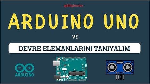 Arduino Uno ve Temel Devre Elemanları