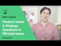 PM Interviews: product sense & strategy questions (Part I)