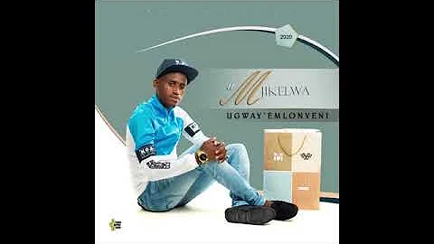 MJIKELWA - SANIBONANI  (USHUNI WECHALAHA) 2020