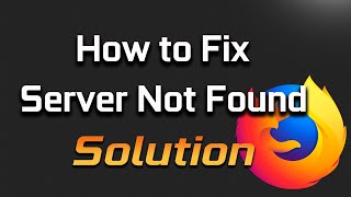 FIX 'Server Not Found' in Mozilla Firefox - [2024 Solution]