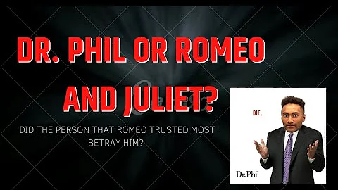 Dr. Phil or Romeo and Juliet?