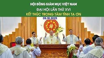 ĐẠI HỘI XVI HỘI ĐỒNG GIÁM MỤC VIỆT NAM: KẾT THÚC TRONG TÂM TÌNH TẠ ƠN - 09-10-2025