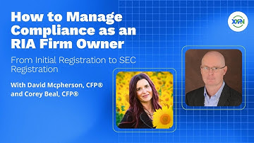 How to Manage Compliance as an RIA Firm Owner: From Initial Registration to SEC Registration