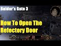 Baldurs gate 3 how to open the refectory door