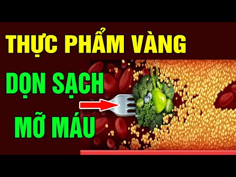 Thực Phẩm Vàng giúp QUÉT SẠCH MỠ MÁU, Ăn Đến Đâu Làm Sạch Máu Đến Đó, Sống Khỏe Đến Già