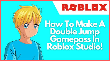 How To Make A Double Jump Gamepass In Roblox Studio! [2021]