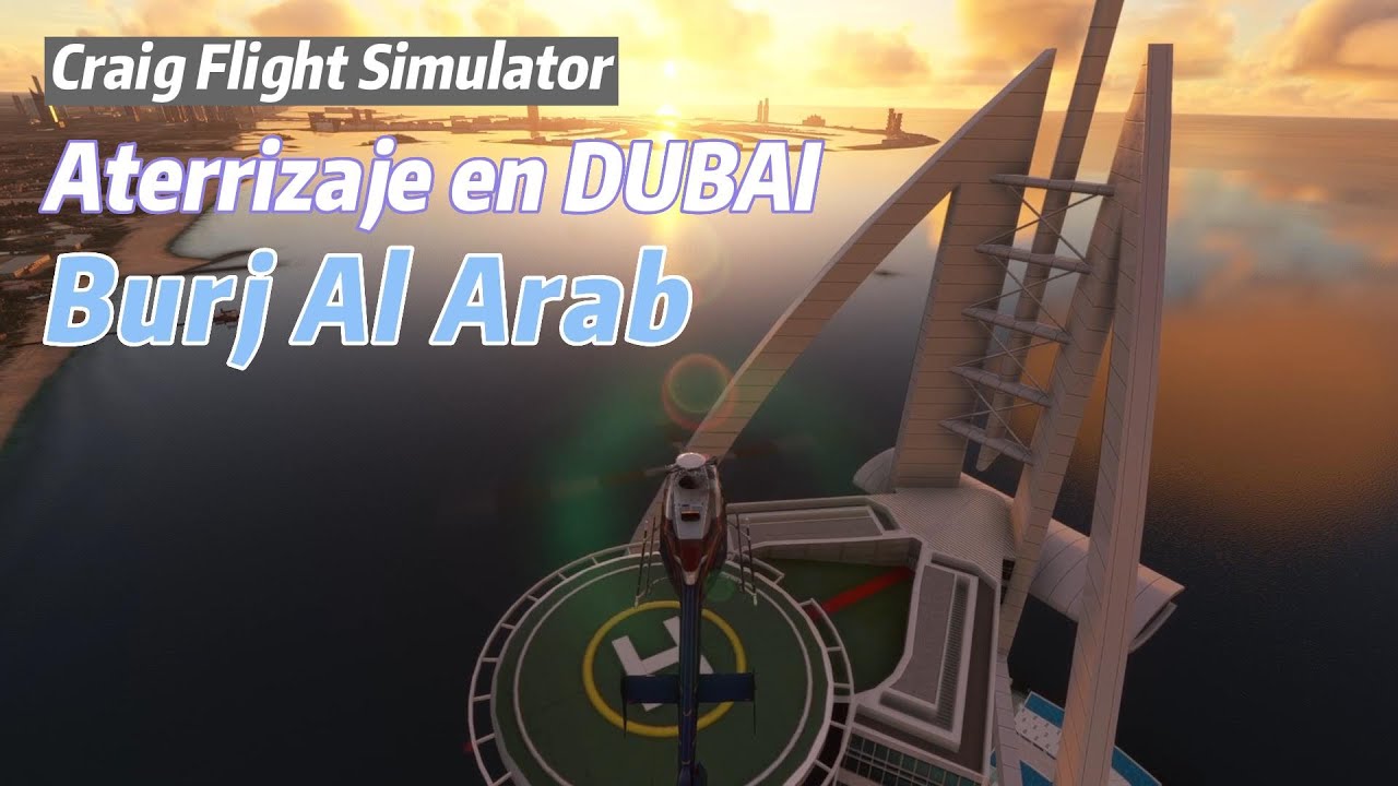 Aterrizaje de Helicóptero en el Burj Al Arab - Dubai - Flight Simulator ...