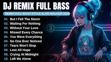 DJ Remix Full Bass | Full Album Alan Walker Style | New Song Playlist 2025 #EDM​ #remix​ #chill​