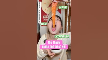 Thánh Đớp Nữ Đi Càn Quét Tiệc Buffet Chủ Đề Cá Hồi Và Cái Kết #mukbang #shotsvideo