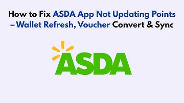How to Fix ASDA App Not Updating Points – Wallet Refresh, Voucher Convert & Sync