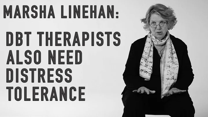 DBT Therapists Also Need Distress Tolerance | MARSHA LINEHAN