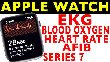 Apple Watch Series 7 Blood Oxygen EKG ECG and Heart Rate Afib