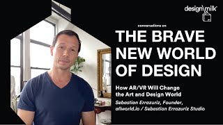 How Arvr Will Change The Art And Design World Sebastian Errazuriz Allworldio