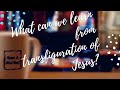 What can we learn from transfiguration of Jesus account?