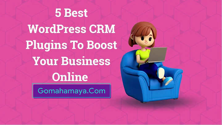 5 Best WordPress CRM Plugins To Boost Your Business Online 2022