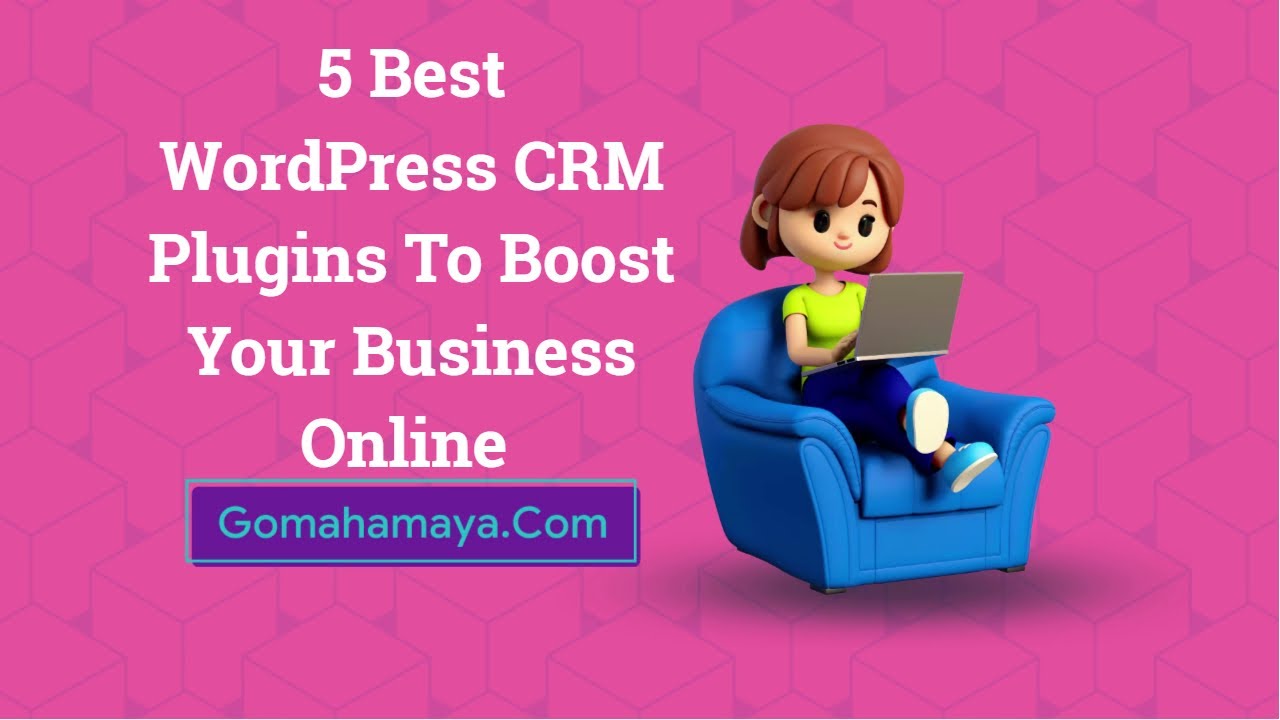 5 Best WordPress CRM Plugins To Boost Your Business Online 2022