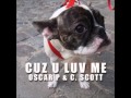 Oscar P C Scott Cuz U Luv Me NY Chicago Detroit Beats Mix mp3