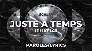 1PLIKÉ140 - JUSTE À TEMPS (Paroles/Lyrics)