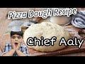 Pizza dough recipe  aaly chief  aaly rabi vlogging
