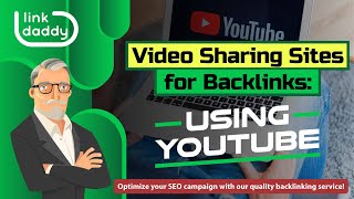Video Sharing Sites for Backlinks - Using YouTube