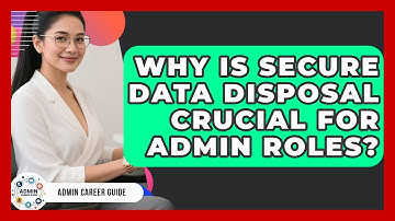 Why Is Secure Data Disposal Crucial For Admin Roles? - Admin Career Guide