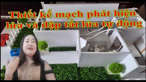 DẠY HỌC STEM | MẠCH PHÁT HIỆN LỬA VÀ CHỮA CHÁY TỰ ĐỘNG| LẬP TRÌNH ĐƠN GIẢN