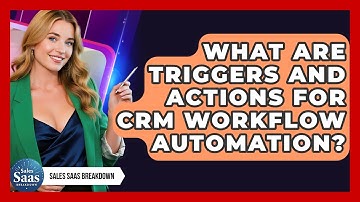 What Are Triggers And Actions For CRM Workflow Automation? - Sales Saas Breakdown