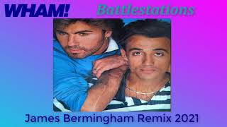 Battlestations ~Wham (James Bermingham Remix 2021)