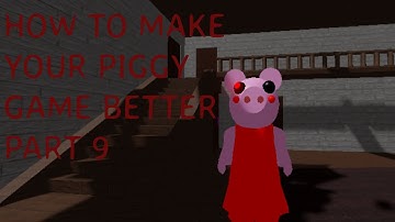 How to Make your Piggy Game Better Part 9