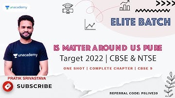 Is Matter Around Us Pure? | ONE SHOT | COMPLETE CHAPTER | CBSE Class 9 | Target 2022 | Pratik Sir